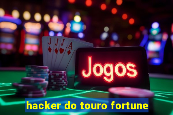 hacker do touro fortune